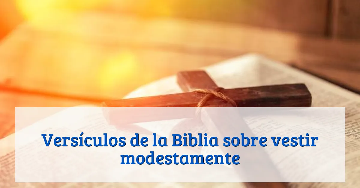 Versículos de la Biblia sobre vestir modestamente