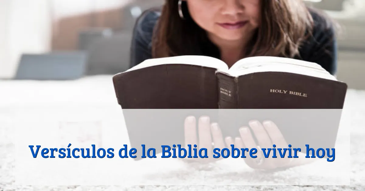 Versículos de la Biblia sobre vivir hoy