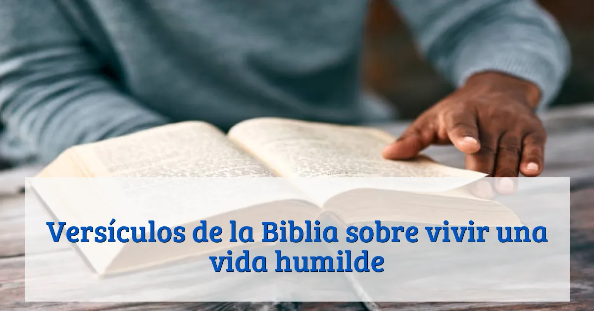Versículos de la Biblia sobre vivir una vida humilde