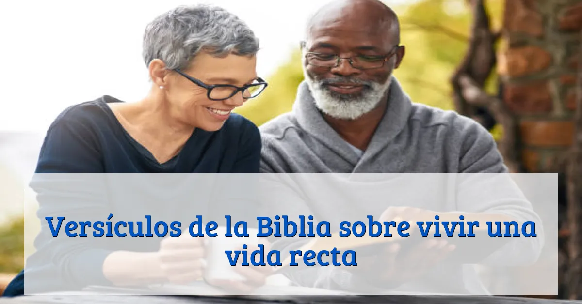 Versículos de la Biblia sobre vivir una vida recta
